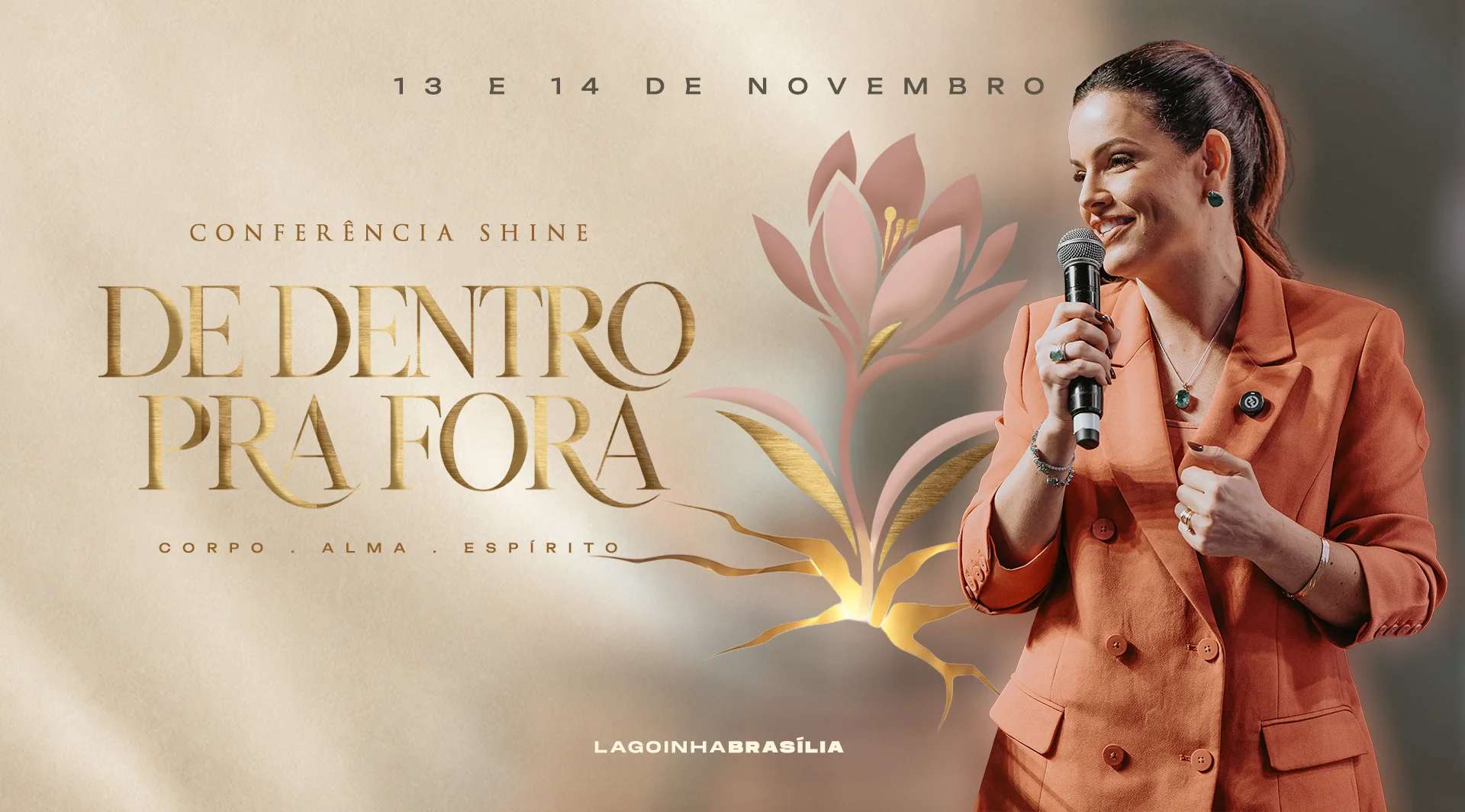 Conferência Shine, De Dentro Pra Fora. Corpo, alma, espírito. 13 e 14 de novembro. Lagoinha Brasília.